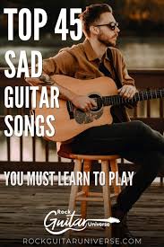 These emotional acoustic guitar chords are easy to play because they only ever require 2 fingers and there are only 2 chord. Top 45 Sad Guitar Songs That You Must Learn To Play Rock Guitar Universe