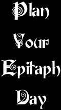 Plan Your Epitaph Day, There comes a... - Holidays That Might Get  Overlooked | Facebook