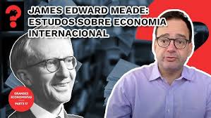 JAMES EDWARD MEADE: ESTUDOS SOBRE ECONOMIA INTERNACIONAL
