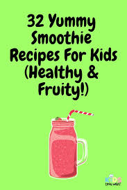Each recipe has some sort of attribute that makes is ideal for weight loss. 32 Yummy Smoothie Recipes For Kids Healthy Fruity Kids Love What