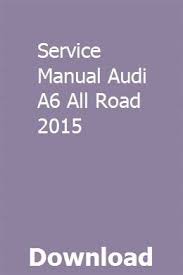 Service Manual Audi A6 All Road 2015 Pdf Download Audi A6 Pdf Download Audi