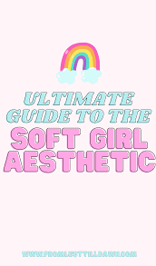 Discover the coolest #softie #fyp😍 #aesthetic images Ultimate Guide To The Soft Girl Aesthetic Sarah Chetrit S Lust Till Dawn