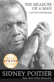 Discover sidney poitier famous and rare quotes. The Measure Of A Man A Spiritual Autobiography By Sidney Poitier