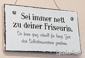 Frisuer Spruche Sei Immer Nett Zu Deiner Friseurin Friseur Spruche Sei Immer Nett Selbstbewusstsein Spruche