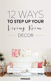 12 Ways To Step Up Your Living Room Decor Living Room Diy Living Room Decor On A Budget Wall Decor Living Room