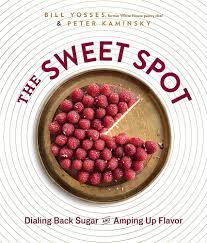 The Sweet Spot: Dialing Back Sugar and Amping Up Flavor: A Cookbook:  Yosses, Bill, Kaminsky, Peter: 9780804189019: Amazon.com: Books