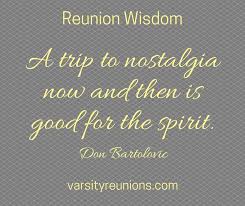 High School Reunion Wisdom Quote By Don Bartolovic From Varsityreunions Com High School Class Reunion Reunion Quotes School Reunion