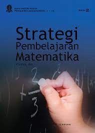Pengertian, pengertian menurut para ahli, macam, fungsi, tujuan, istilah, unsur, komponen, ruang lingkup dan karakteristik. Pema4301 Strategi Pembelajaran Matematika Edisi 2 Perpustakaan Ut