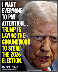 FIGHT BACK, PUNCH BACK !!! I WANT TO PAY ATTENTION... TRUMP IS LAYING THE  GROUNDWORK TO STEAL THE 2026 ELECTION. MARCE. MARCE.ELIAS E. ELIAS  AMERICANELECTIONSATTORNEY ELECTIONS ATTORNEY RESISTANCE