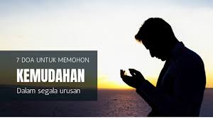 Mohon doa dipermudahkan urusan ning roro, agar keadilan memihak saya. 7 Doa Memohon Kemudahan Dalam Segala Urusan Dunia Dan Akhirat