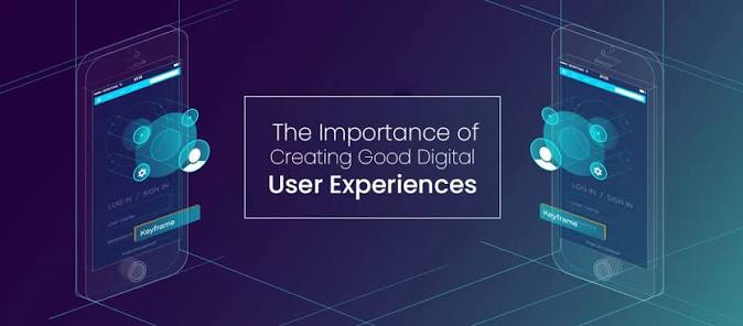 The Importance of Creating Good Digital User Experiences