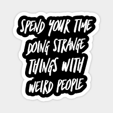 Funny Sarcastic Quotes Weird Quotes Funny Quote Magnet Teepublic Laid on thick and aimed straight for the heart. funny sarcastic quotes weird quotes