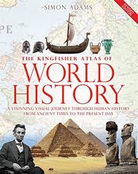 The Kingfisher Atlas Of World History A Pictoral Guide To The World S People And Events 10000bce Present Simo World History Book World History History Books