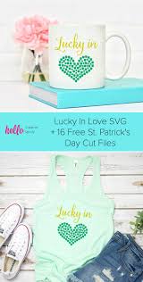 Download 16 Free St Patricks Day Svg Files Including Lucky In Love Hello Creative Family