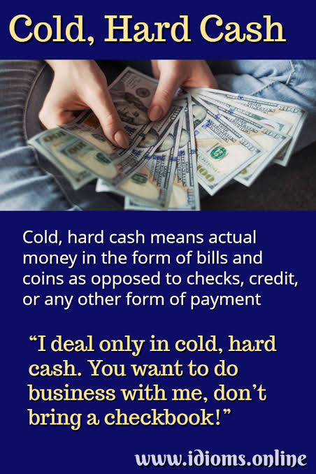 Cold, Hard Cash | Idioms Online