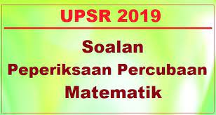 Koleksi Soalan Percubaan Matematik Upsr 2019 Jawapan Bumi Gemilang