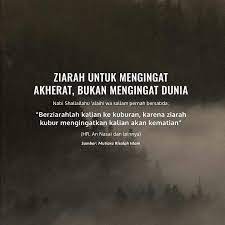 Baginda nabi saw bersabda …berziarah kuburlah, karena dengan ziarah kubur dapat mengingatkan akan. Pin Oleh Novi Husain Di Hidayah Kata Kata Indah Ziarah Kata Kata