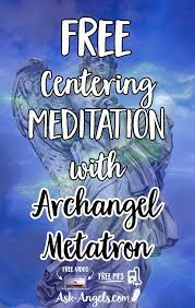 Centering In Divine Light Meditation Archangel Metatron Meditation Angel Messages