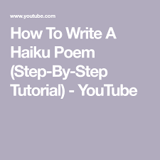 How To Write A Haiku Poem Step By Step Tutorial Youtube In 2020 Haiku Poems Write A Haiku Haiku