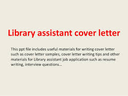 The letter aims to present you as the best candidate next, explain why that specific position is right for you. Library Assistant Cover Letter