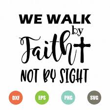 Vintage christian design, i can do all things. We Walk By Faith Not By Sight Svg Topfreedesigns