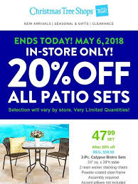 Check spelling or type a new query. Christmas Tree Shops Final Day In Store Only 20 Off All Patio Sets Milled