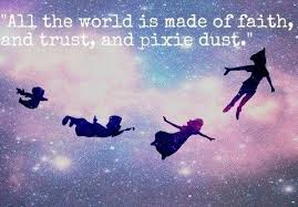 Faith Trust And Pixie Dust Beautiful Quote From Peter Pan Peter Pan Disney Disney Pictures Disney Movies