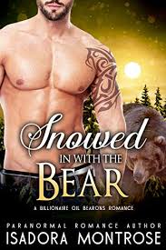 Snowed in with the Bear: A Billionaire Oil Bearons Romance (Bear Fursuits  Book 9) eBook: Montrose, Isadora: Amazon.in: Kindle Store