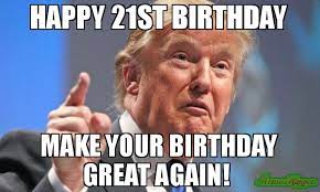 Happy bday 21 year old memes. 20 Funniest Happy 21st Birthday Memes Sayingimages Com