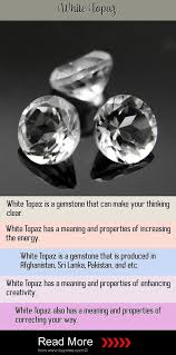 White Topaz Meaning White Topaz Effects On Love Health Money Relationships Energies Properties And Meanings Topaz Meaning White Topaz Stones And Crystals