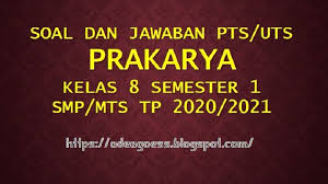 Check spelling or type a new query. Download Soal Pts Uts Prakarya Kelas 8 Semester 1 Smp Mts Kurikulum 2013 Tp 2020 2021 Sobang 2