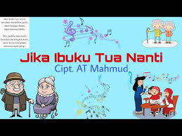 Lirik lagu anak cemara ciptaan at mahmud. Lagu Jika Ibuku Tua Nanti Ciptaan At Mahmud Litetube