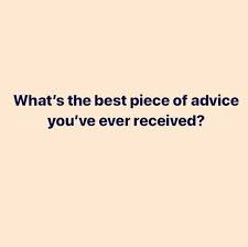 Dads often have your best interests at heart. The Female Lead On Twitter What S The Best Piece Of Advice You Ve Ever Received