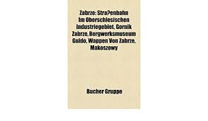 We would like to show you a description here but the site won't allow us. Zabrze Strassenbahn Im Oberschlesischen Industriegebiet Gornik Zabrze Bergwerksmuseum Guido Wappen Von Zabrze Makoszowy Amazon De Bucher