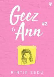 Ann jatuh hati kepada geez, sang cowok idola di sekolah. Geez Ann 2 By Rintik Sedu