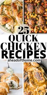 25 Quick Chicken Recipes Recipe Easy Chicken Recipes Quick Chicken Quick Chicken Recipes