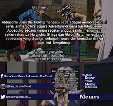Know Your Meme Indonesia Unofficial Abbacchio Joins The Kicking Mengacu Pada Adegan Memorable Dari Serial Anime Jojo S Bizarre Adventure Di Mana Karakter Leone Abbacchio Sedang Minum Segelas Anggur Sambil Mengamati