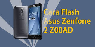 Panduan Lengkap Cara Flash Asus Zenfone 2 Z00ad