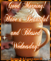 Have a blessed wednesday images. Good Morning Have A Beautiful And Blessed Wednesday Picmix