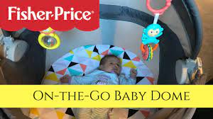 Review Fisher Price On The Go Baby Dome Youtube