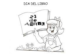 El día del libro se celebra el 23 de abril y es un acontecimiento muy especial para los niños. Dia Del Libro Dibujos Y Carteles Para Colorear En El Aula