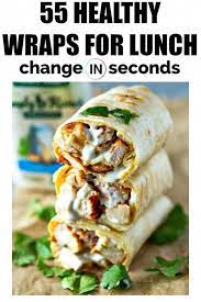 55 Healthy Wraps For Lunch That Are Easy To Make Meal Prep Clean Eating Clean Meal Prep Easy Healthy Lunches