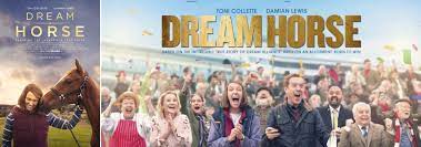 Since she lives in a town that is down on its luck, her. Dream Horse Movie Cast Release Date Trailer Posters Reviews News Photos Videos Moviekoop