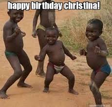 Meme Maker Happy Birthday Christina Meme Generator