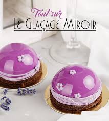 Glacage Miroir Des Gateaux Epoustouflants Patisserie Recette Glacage Gateaux Et Desserts