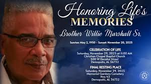 It is with sad hearts that we announce the passing of Brother Willie  Marshall Sr., of Gallion, Alabama., Mr. Marshall entered into eternal  transition