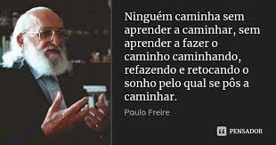 Ninguem Caminha Sem Aprender A Paulo Freire