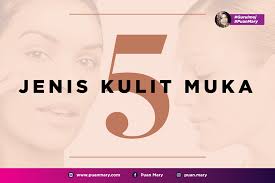 Check spelling or type a new query. 5 Jenis Kulit Muka Puan Mary