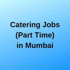 Catering Jobs Part Time In Mumbai Part Time Jobs Catering Job