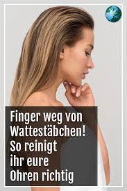 ohrenputzen ohne wattestabchen so entfernen sie ohrenschmalz richtig ohren putzen ohrenschmalz ohren reinigen